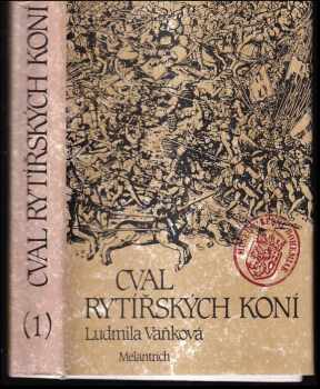 Cval rytířských koní : 1. díl trilogie - první díl trilogie - Ludmila Vaňková (1988, Melantrich) - ID: 480857