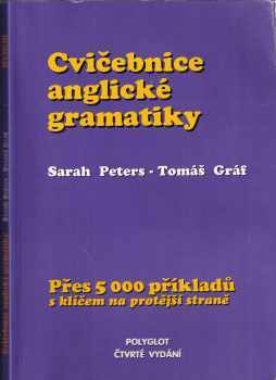 Cvičebnice anglické gramatiky : přes 5000 příkladů s klíčem na protější straně - Sarah Peters, Tomáš Gráf (1994, Polyglot) - ID: 816399