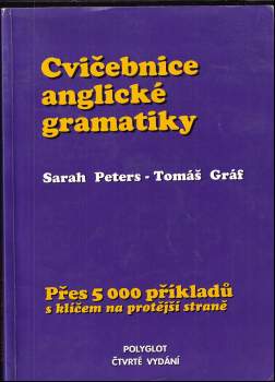 Cvičebnice anglické gramatiky : přes 5000 příkladů s klíčem na protější straně - Sarah Peters, Tomáš Gráf (1994, Polyglot) - ID: 806772