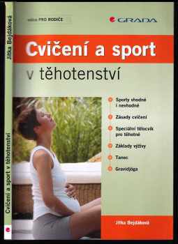 Jitka Bejdáková: Cvičení a sport v těhotenství - sporty vhodné i nevhodné, zásady cvičení, speciální tělocvik pro těhotné, základy výživy, tanec, gravidjóga