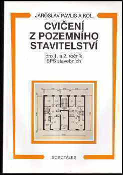 Cvičení z pozemního stavitelství - Jaroslav Pavlis (1995, Sobotáles) - ID: 329259