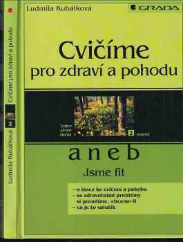 Ludmila Kubálková: Cvičíme pro zdraví a pohodu, aneb, Jsme fit