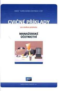 Libuše Šoljaková: Cvičné příklady pro studium předmětu Manažerské účetnictví