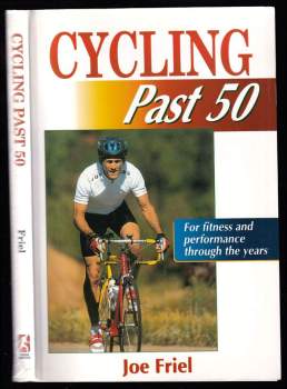 Joe Friel: Cycling Past 50 - For fitness and perfomance through the years