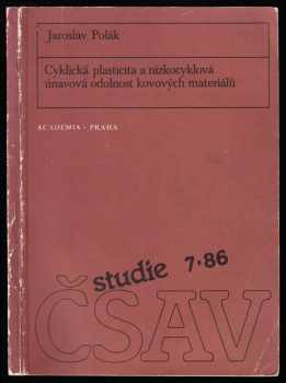 Jaroslav Polák: Cyklická plasticita a nízkocyklová únavová životnost kovových materiálů