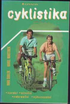 Cyklistika : horská, silniční, rekreační, výkonnostní - Ivan Soulek, Karel Martinek (2000, Grada) - ID: 176170