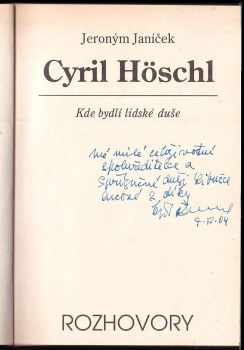 Cyril Höschl: Cyril Höschl - kde bydlí lidské duše - autorská dedikace