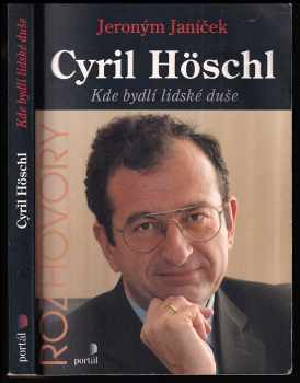 Cyril Höschl: Cyril Höschl - kde bydlí lidské duše