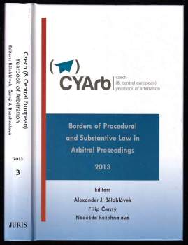 Czech (& Central European) Yearbook of Arbitration - Borders of Procedural and Substantive Law in Arbitral Proceedings - 2013 - Volume 3