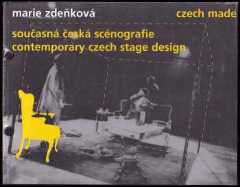 Marie Zdeňková: Czech made : současná česká scénografie : = Contemporary Czech stage design