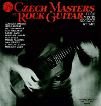 Various: Czech Masters Of Rock Guitar / Čeští Mistři Rockové Kytary