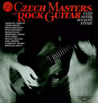 Czech Masters Of Rock Guitar / Čeští Mistři Rockové Kytary