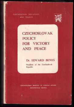 Edvard Beneš: Czechoslovak Policy for Victory and Peace