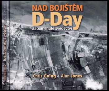 Alun Jones: D-Day : nad bojištěm : zapomenuté svědectví