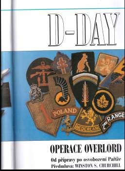 D-Day : operace Overlord : od přípravy po osvobození Paříže