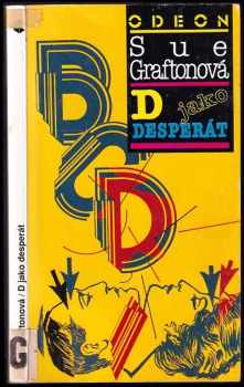 D jako desperát : (detektivní příběh s Kinsey Millhoneovou) - Sue Grafton (1992, Odeon) - ID: 609862