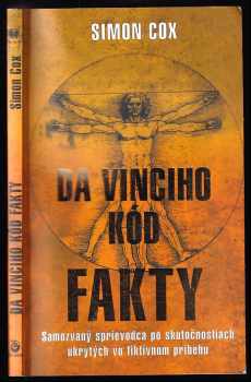 Da Vinciho kód - fakty : samozvaný sprievodca po skutočnostiach ukrytých vo fiktívnom príbehu