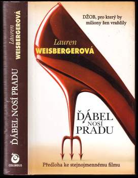 Ďábel nosí Pradu : [džob, pro který by miliony žen vraždily : předloha ke stejnojmennému filmu] - Lauren Weisberger (2006, Columbus) - ID: 789444