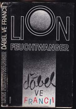 Ďábel ve Francii : zážitky : se zprávou Marty Feuchtwangerové Útěk - Lion Feuchtwanger, Marta Feuchtwanger (1987, Naše vojsko) - ID: 805298