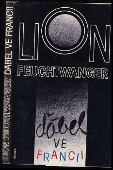 Ďábel ve Francii : zážitky : se zprávou Marty Feuchtwangerové Útěk - Lion Feuchtwanger, Marta Feuchtwanger (1987, Naše vojsko) - ID: 809380