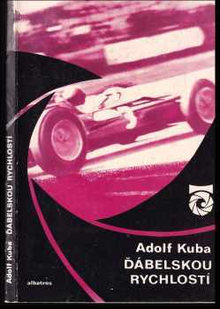 Ďábelskou rychlostí : O autech a automobilových závodech - Adolf Kuba (1975, Albatros) - ID: 160404
