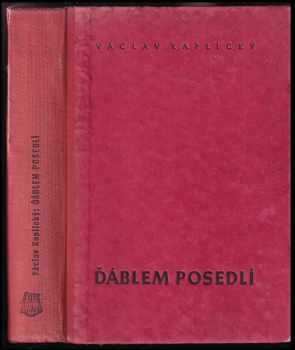 Václav Kaplický: Ďáblem posedlí : Kronika let 1939-1945
