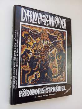 Ďáblova zahrádka, aneb, Přírodopis strašidel, to jest, Neobyčejná cesta mezi ďáblovými dětmi, přízraky a bytostmi přírodními, zjevujícími se často hříšnému člověku