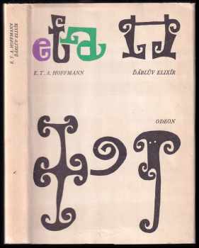 Ďáblův elixír : listy, jež zanechal bratr Medard, kapucín, vydává autor Fantastických kusů po Collotově způsobu - Ernst T. A Hoffmann (1971, Odeon) - ID: 790698