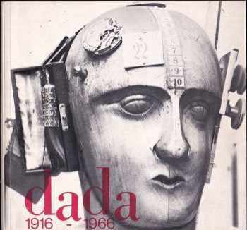 Dada 1916-1966 : dokumenty mezinárodního hnutí Dada