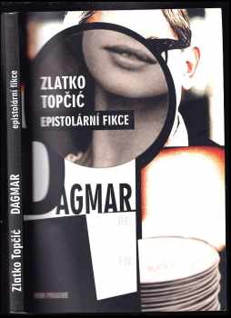 Zlatko Topčić: Dagmar : (epistolární fikce)