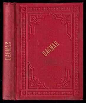 Dagmar : báseň Svatopluka Čecha - Svatopluk Čech (1889, F. Šimáček) - ID: 393030