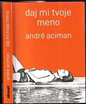 André Aciman: Daj mi tvoje meno