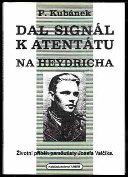 Petr Kubánek: Dal signál k atentátu na Heydricha