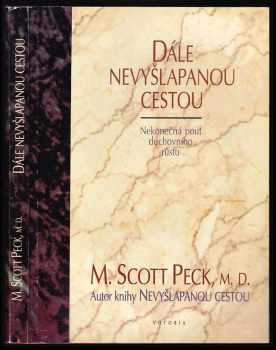 Dále nevyšlapanou cestou : nekonečná pouť duchovního růstu - M. Scott Peck (1994, Votobia) - ID: 744771