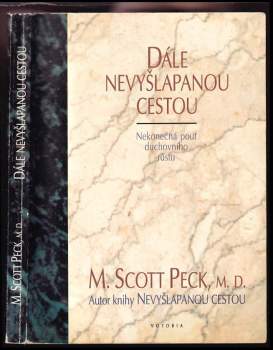 Dále nevyšlapanou cestou : nekonečná pouť duchovního růstu - M. Scott Peck (1994, Votobia) - ID: 815400