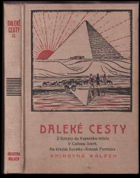 Daleké cesty Sv. 2. : Svazek II - Felix Shay, William L Finley, E. H Morris, Maynard O Williams, T. A Jaggar, A. B Kirjassoff, Earl M Morris (1926, nákladem knihovny Walden) - ID: 552952