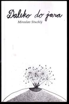 Miroslav Stuchlý: Daleko do jara