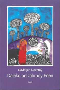 David Jan Novotný: Daleko od zahrady Eden
