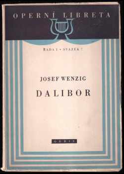 Dalibor : Opera o 3 jednáních s hudbou B. Smetany - Josef Wenzig (1951, Orbis) - ID: 226375