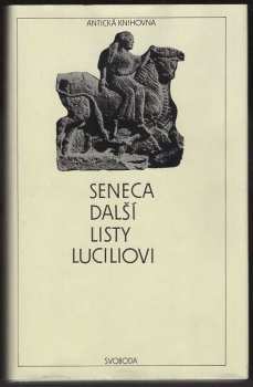Další listy Luciliovi - Lucius Annaeus Seneca (1984, Svoboda) - ID: 455241