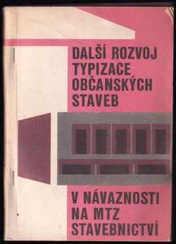 Další rozvoj typizace občanských staveb v návaznosti na MTZ [materiálová základna] stavebnictví