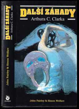Další záhady Arthura C. Clarka - Arthur Charles Clarke, Simon Welfare, John Fairley (2000, Columbus) - ID: 569178