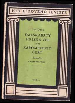 Jan Drda: Dalskabáty, hříšná ves, aneb, Zapomenutý čert - komedie o 8 obrazech