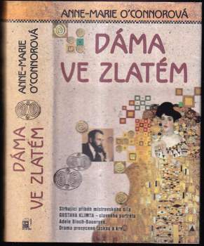 Dáma ve zlatém : strhující příběh mistrovského díla Gustava Klimta - slavného portrétu Adele Bloch-Bauerové - Anne Marie O'Connor (2012, Metafora) - ID: 763921