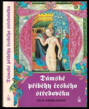 Felix Krumlowský: Dámské příběhy českého středověku