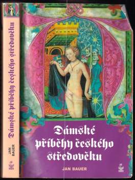 Jan Bauer: Dámské příběhy českého středověku
