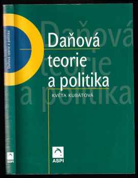 Daňová teorie a politika - Květa Kubátová (2003, ASPI) - ID: 611414