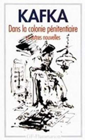Franz Kafka: Dans la colonie pénitentiaire
