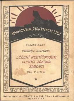 Dar ducha : VII. řada - Léčení nestřídmosti pomocí zákona žádosti - Prentice Mulford (1922, Zmatlík a Palička) - ID: 628961