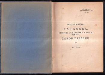 Prentice Mulford: Dar ducha, řada 1. - 8. řada ve 4 svazcích : Magické síly člověka a jejich použití + Kouzelná moc, čili, Zákon změny + Síla a jak jí nabýváme + Umění zůstati mladým + Jak udržíme svoji sílu + Vzdělávání sebe, čili, Umění učiti se + Léčení nestřídmosti pomocí zákona žádosti + Myšlenkové proudy